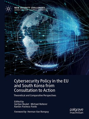 cover image of Cybersecurity Policy in the EU and South Korea from Consultation to Action
